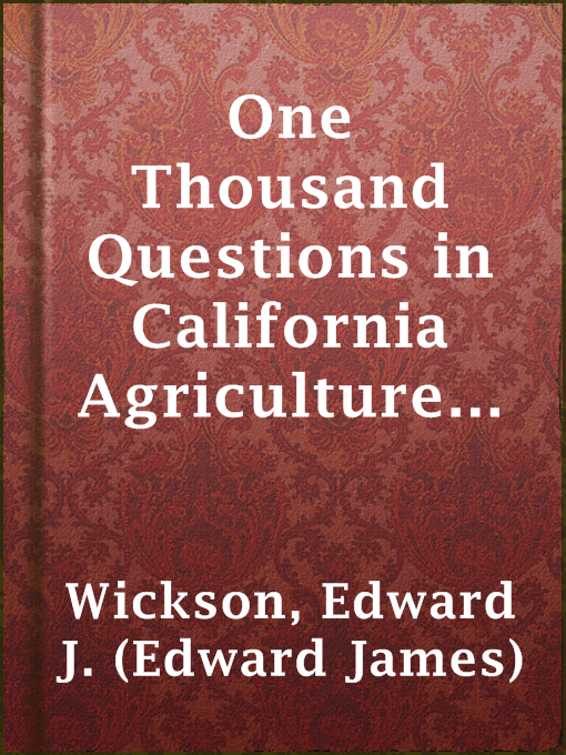 Title details for One Thousand Questions in California Agriculture Answered by Edward J. (Edward James) Wickson - Available